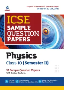 Arihant ICSE Semester 2 Physics Class 10 Sample Question Papers (As per ICSE Semester 2 Specimen Paper)