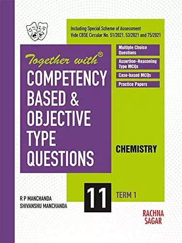 Together with Competency Based & Objective Type Questions ( MCQs ) Term I Chemistry for Class 11 ( For 2021 Nov-Dec Examination )