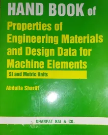 Hand Book Of Properties Of Engineering Materials & Design Data For Machine Elements