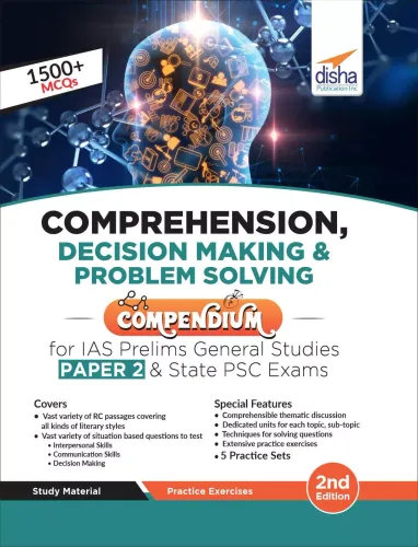 Comprehension, Decision Making & Problem Solving Compendium for IAS Prelims General Studies Paper 2 & State PSC Exams 2nd Edition