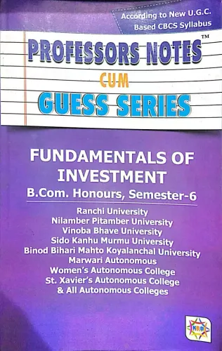 PROFESSORS NOTES CUM GUESS SERIES FUNDAMENTAL OF INVESTMENT B,COM HONOURS SEMESTER - 6