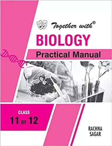 Together With Biology Practical Manual for Class 11 and 12