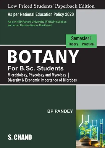 Botany for B.Sc. Students Semester I : Microbiology, Phycology and Mycology | Diversity & Economic Importance of Microbes - NEP 2020 Jharkhand FYUGP (9789358700718) - B P Pandey