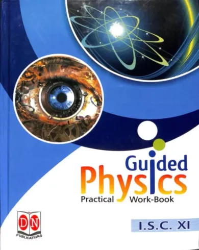 DN Publication Guided Physics Work Book I.S.C. for Class 11