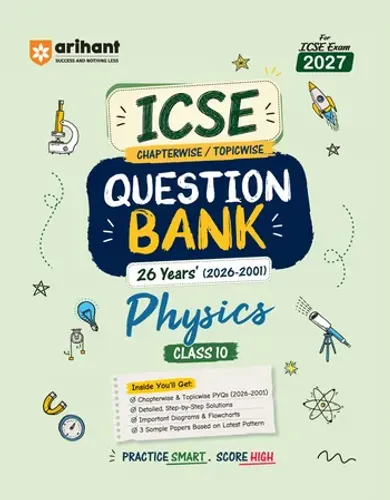 ICSE Physics Class 10 Question Bank for Exam 2027 | 26 Years Chapterwise & Topicwise PYQs (2026–2001) with Detailed Step-by-Step Answers, Examiner's Comments, Smart Tips & 3 Sample Papers
