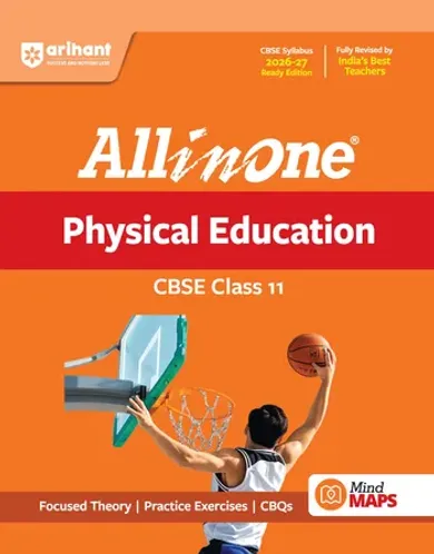 All in One Physical Education Class 11 for CBSE Exam 2026-27 | NCERT Based Complete Theory, Practice Exercises, CBQs, A-R, Sample Papers & Mind Maps | Revised Edition as per Latest Syllabus