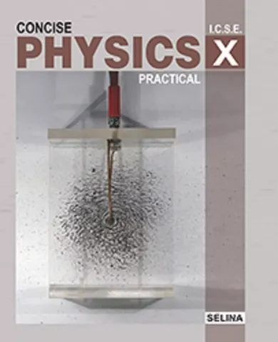 ICSE Concise Practical Physics for Class 10