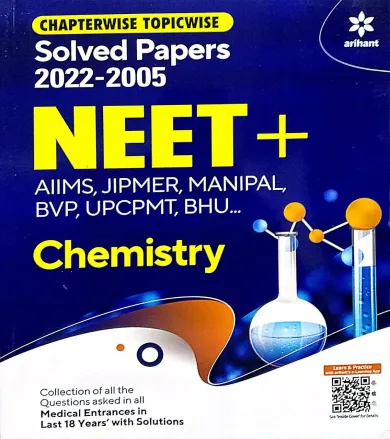 CHAPTERWISE TOPICWISE SOLVED PAPERS 2022 -2005 NEET + AIIMS JIPMER MANIPAL BVP UPCPMT BHU CHEMISTRY 