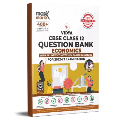 Maxx Marks CBSE Question Bank ECONOMICS Class 12 - Most Likely CBSE Question Bank For 2023 Class 12 Board Exams Based on Assessment and Evaluation scheme issued on 20 May 2022