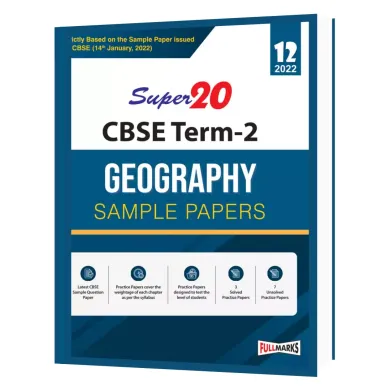 Super20 Geography Sample Paper Class 12 ( Strictly based on Sample Paper issued by CBSE ) Term 2 2022