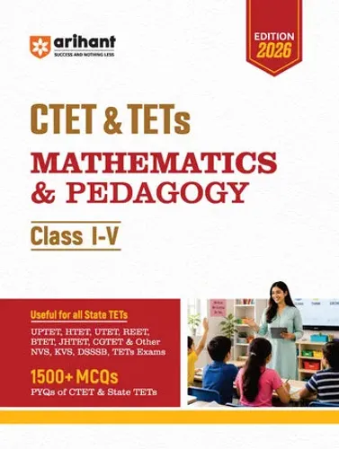 CTET & TETs Mathematics & Pedagogy for Class 1–5 | 1500+ MCQs with PYQs of CTET & State TETs | Useful for UPTET, HTET, REET, DSSSB, KVS & Other TET Exams