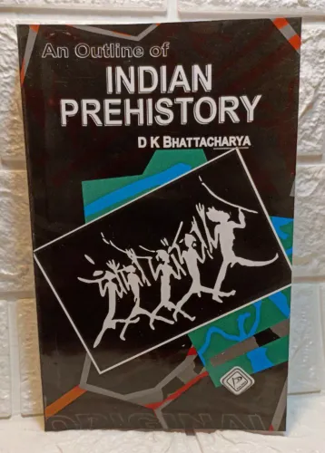 An Outline of INDIAN PREHISTORY - D K BHATTACHARYA