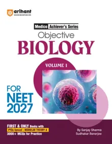 Objective Biology Volume 1 for NEET 2027 | Medico Achiever’s Series | 3000+ MCQs with PYQs Synced Modular Theory | Fully Revised NEET Preparation Bookby Sanjay Sharma & Sudhakar Banerjee