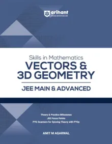 Skills in Mathematics Vectors & 3D Geometry for JEE Main & Advanced 2027 | Theory, Practice Milestones & PYQ Scanners | Ideal for IIT JEE Aspirants by Amit M Agarwal