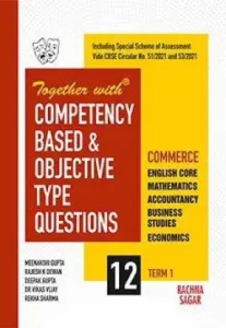 Together with Competency Commerce Objective Type Questions Term I (Mathematics, Accountancy, Business Studies & Economics) for Class 12 (2021-22 Examination)