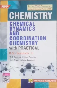 CHEMISTRY CHEMICAL DYNAMICS AND COORDINATION CHEMISTRY WITH PRACTICAL B.Sc. SEMESTER -3 