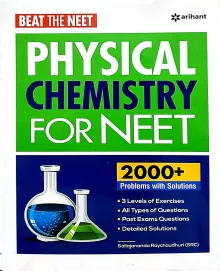 BEAT THE NEET PHYSICAL CHEMISTRY FOR NEET 2000+ PROBLEMS WITH SOLUTIONS.