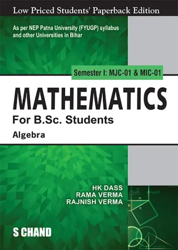 Mathematics For B.Sc. Students Semester I: MJC-01 & MIC-01 | Algebra - NEP 2020 Bihar Universities (9789358705850) - H K Dass