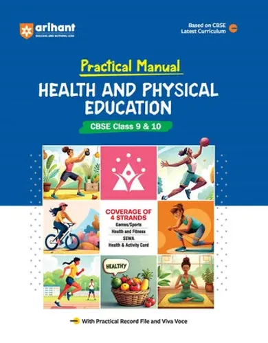 Practical Manual Health and Physical Education for CBSE Class 9 & 10 | Games, Fitness, SEWA, Activity Card | With Practical Record File & Viva Voce | Based on Latest CBSE Curriculum 2025