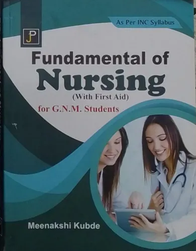 Fundamental Of Nursing (With First Aid) For GNM Students