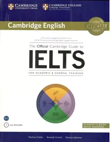The Official Cambridge Guide To IELTS For Academic & General Training with Answers (including DVD ROM & Multi-Media App)
