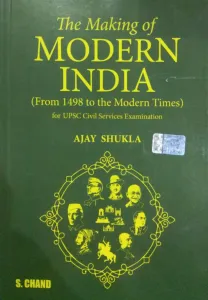 THE MODERN INDIA (FROM 1498 TO THE MODERN TIMES ) FOR UPSC CIVIL SERVICES EXAMINATION 