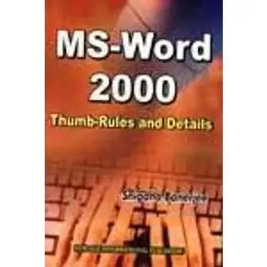 MS Word  2000 :Thumb-Rules and Details