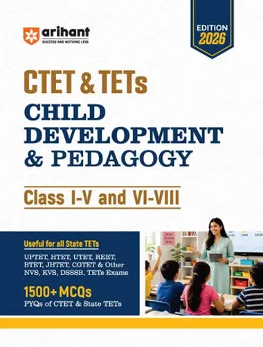 CTET & TETs Child Development & Pedagogy for Classes 1–5 & 6–8 | 1500+ MCQs with PYQs of CTET & State TETs | Useful for UPTET, HTET, REET, DSSSB, KVS & Other TET Exams