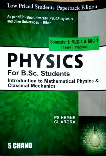 Physics for B.Sc. Students Semester I: MJC-1 & MIC-1 | Introduction to Mathematical Physics & Classical Mechanics - NEP 2020 Bihar (9789358707427) - P S Hemne
