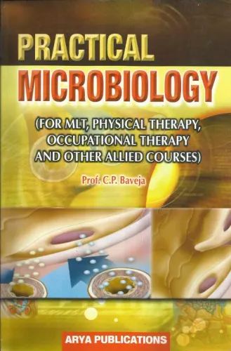 Practical Microbiology (for MLT Physical Therapy, Occupational Therapy & Other Allied Courses)
