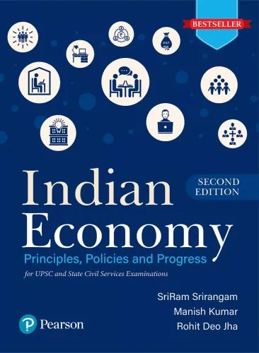 Indian Economy - Principles, Policies, and Progress | For UPSC & State Civil Services Examinations | Second Edition