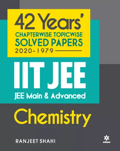 42 Years Chapterwise Topicwise Solved Papers (2020-1979) IIT JEE Chemistry