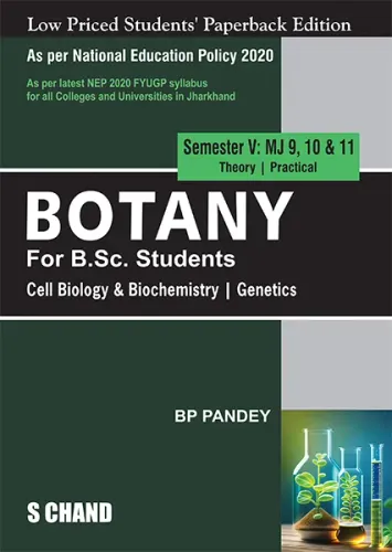 Botany for B.Sc. Students Semester V: MJ 9, 10 & 11 | Cell Biology & Biochemistry | Genetics - NEP 2020 Jharkhand (9789369581405) - B P Pandey