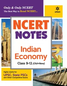 NCERT Notes Indian Economy Class 9-12 (Old+New) for UPSC, State PSC and Other Competitive Exams