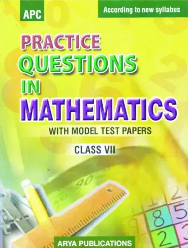 Practice Questions in Mathematics-7 (With Model Test Papers)