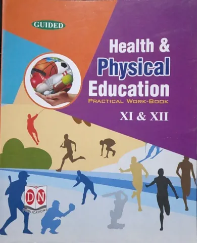 Guided Health & Physical Education Work Book Class 11&12 CBSE