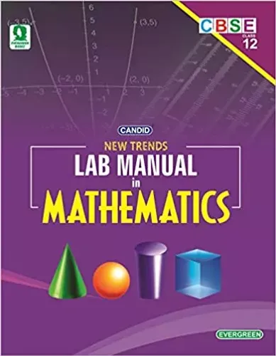 Evergreen CBSE New Trends in Lab Manual in Mathematics: For 2021 Examinations(CLASS 12 )