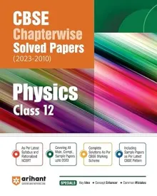 CBSE Chapterwise Solved Papers of Physics for Class 12 (2023-2010)