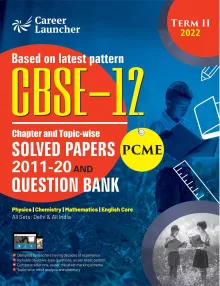 Cbse Chapter And Topic-wise Solved Papers (PCME)2011-20 & Q.b -12 Term-2