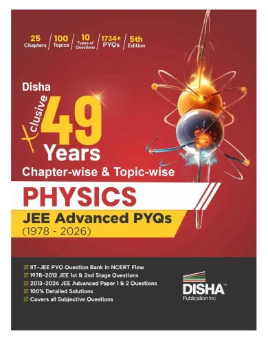 Disha Xclusive Chapter-wise & Topic-wise 49 Year PHYSICS JEE Advanced PYQs (1978 - 2026) 5th Edition | Previous Year Solved Papers Question Bank in NCERT Flow | JEE Advanced PYQ Book for JEE 2027