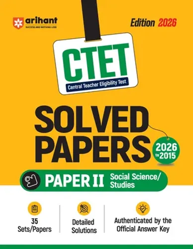 CTET Paper 2 Social Science/Studies 35 Solved Papers (2026-2015) for Classes 6–8 | Detailed Solutions with Official Answer Keys | Latest Edition 2026
