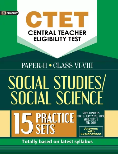 CTET CENTRAL TEACHER ELIGIBILITY TEST PAPER-II (CLASS: VI-VIII) SOCIAL STUDIES/SOCIAL SCIENCE 15 PRACTICE SETS
