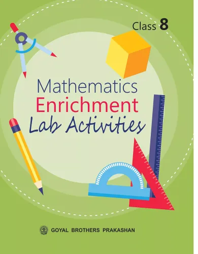 Goyal Brothers Prakashan - Mathematics Enrichment Lab Activities 8