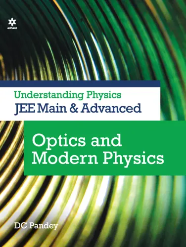 Understanding Physics for JEE Main and Advanced Optics and Modern Physics