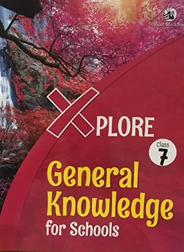 EXPLORE GENERAL KNOWLEDGE FOR SCHOOLS CLASS 7