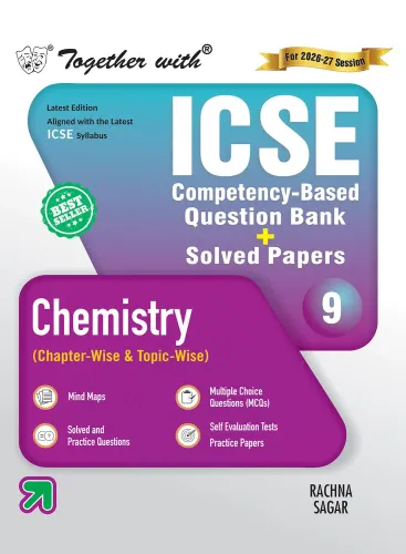 Together with ICSE Question Bank Class 9 Chemistry for 2027 exams| With Self-evaluation Tests, Competency-focussed questions & Practice Papers (ICSE / ISC Board)