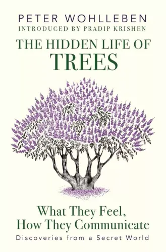 Hidden Life of Trees, The: What They Fee: What They Feel, How They Communicate―Discoveries from a Secret World (Hardcover)