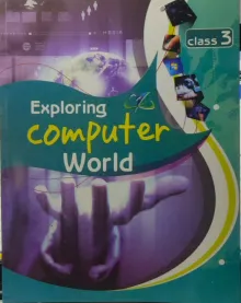 Exploring Computer World Class - 3