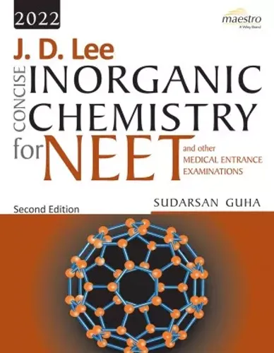 Wiley's J. D. Lee Concise Inorganic Chemistry for NEET and other Medical Entrance Examinations, 2ed, 2022