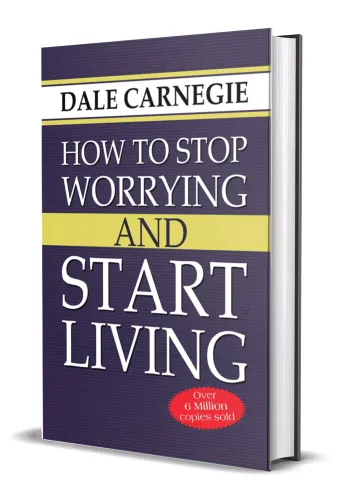 How to Stop Worrying and Start Living